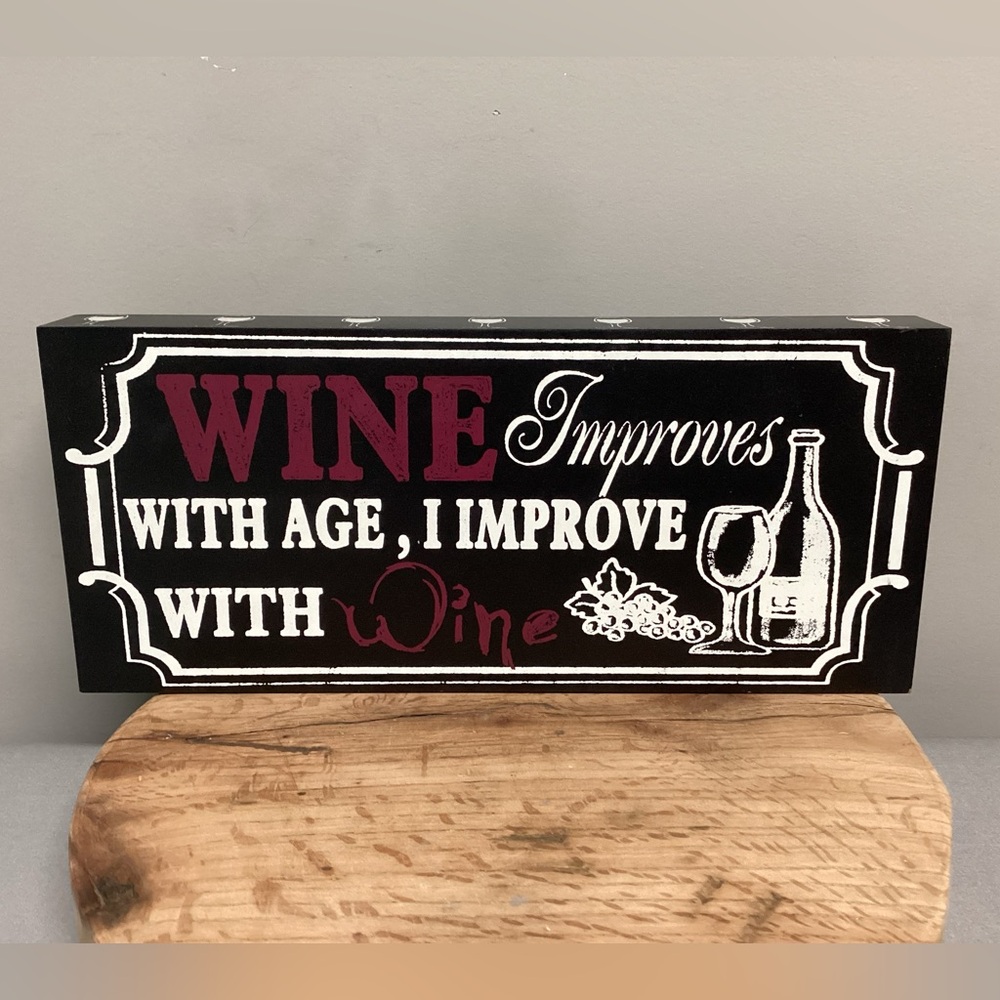 ⚫️ “Wine Improves With Age, I Improve With Wine” - Ready to hang or shelf sitter